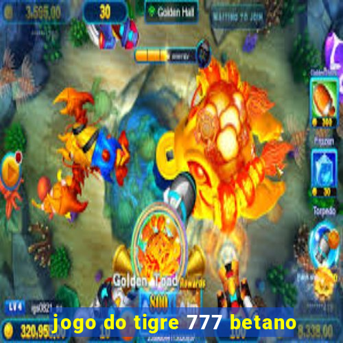 jogo do tigre 777 betano